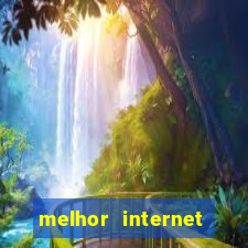 melhor internet para jogar online